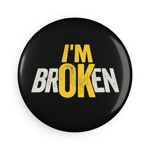 I'M BROKEN — Round Button Magnet