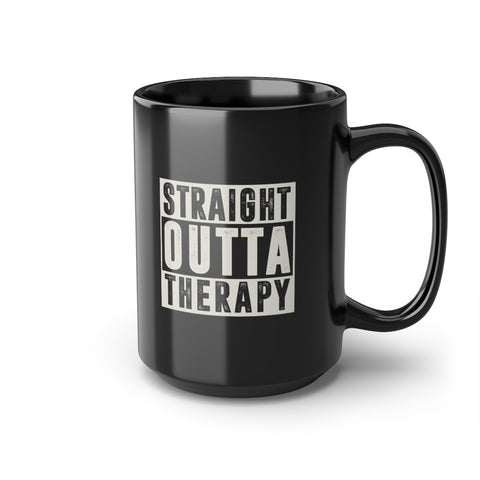 STRAIGHT OUTTA THERAPY — 15oz Mug
