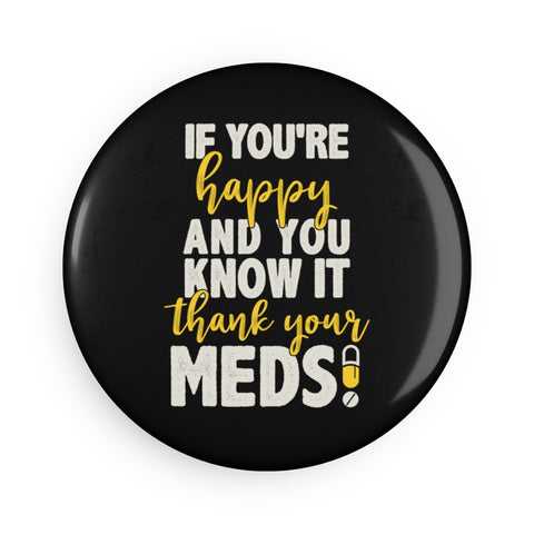 THANK YOUR MEDS — Round Button Magnet