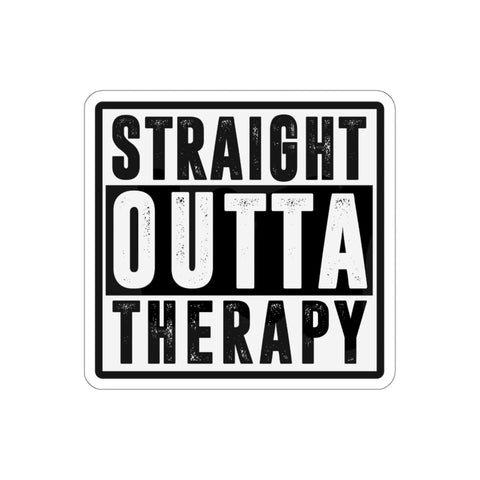 STRAIGHT OUTTA THERAPY — Die-Cut Stickers