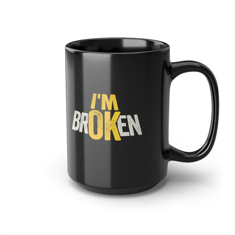 I'M BROKEN — 15oz Mug