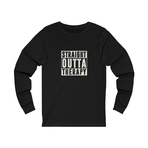 STRAIGHT OUTTA THERAPY — Unisex Long Sleeve Tee