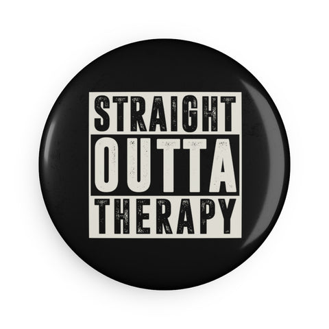 STRAIGHT OUTTA THERAPY — Round Button Magnet